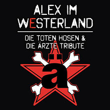 Alex im Westerland - Tribute: Die Toten Hosen meets Die Ärzte 14.11.2026 RIESENSAALGEBÄUDE